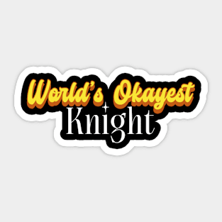 World's Okayest Knight! Sticker